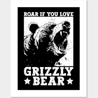 Roar If You Love Grizzly Bears - Grizzly Bear Posters and Art